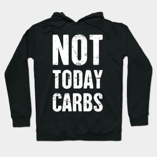 Not Today Carbs | Funny Keto Graphic Hoodie